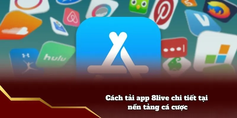 Tải App 8live - Cách Để Tải Ứng Dụng Tại Mọi Hệ Điều Hành Cách tải app 8live chi tiết tại nền tảng cá cược
