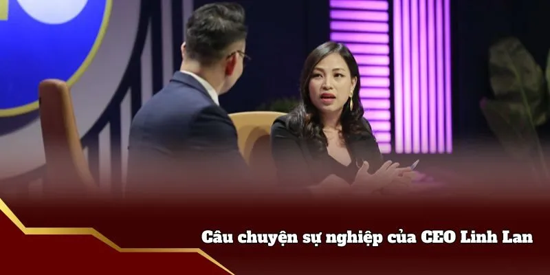 Câu chuyện sự nghiệp của CEO Linh Lan