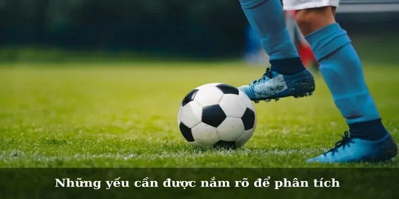 Mẹo Soi Kèo Bóng Đá - Cực Chuẩn Cho Các Cược Thủ Những yếu cần được nắm rõ để phân tích