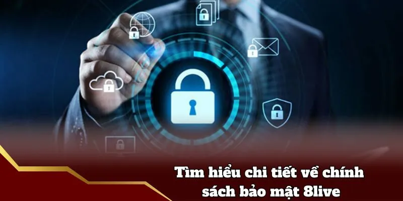 Chính Sách Bảo Mật 8live - Quy Định Cụ Thể Tại Nhà Cái Tìm hiểu chi tiết về chính sách bảo mật 8live