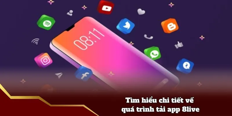 Tải App 8live - Cách Để Tải Ứng Dụng Tại Mọi Hệ Điều Hành Tìm hiểu chi tiết về quá trình tải app 8live
