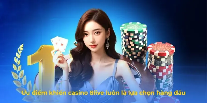 Casino 8live - Sân Chơi Đẳng Cấp Với Trò Chơi Đa Dạng Hấp Dẫn Ưu điểm khiến casino 8live luôn là lựa chọn hàng đầu của các game thủ